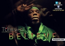 Believe @iamfreshybaba by Tufresh (Number One) 