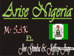 Arise Nigeria by Mr. SAK Ft. Jeffrey Joey & Joseph Gimba