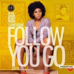 Follow You Go by Sunkanmi