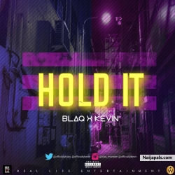 HOLD IT! by KEVin X BlaQ