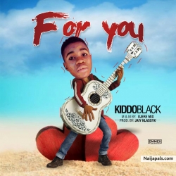 For You (Prod. Jaiy Klassyk) by KiddoBlack