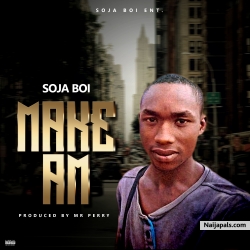 Make Am by Soja Boi