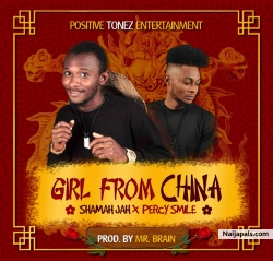 GIRL FROM CHINA by SHAMMAH JAH ft PERCY SMILE