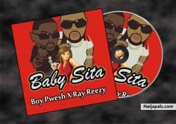 BABY SITA by Boy Pwesh x Ray Reezy