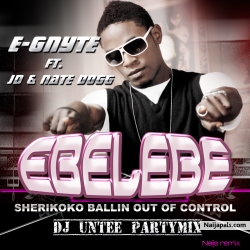 Ebelebe (Dj Untee partymix) by E-Gnyte ft. Jd & Nate Dogg
