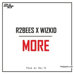 More by R2Bees  X Wizkid