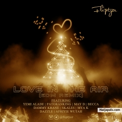 Love In The Air by Fliptyce x Yemi Alade, May D, Patoranking, Becca, Skales, Dammy krane, Dazzle, Mya K, Afriyie Wutah