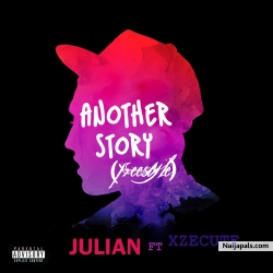Another Story (freestyle) by Julian ft Xzecute