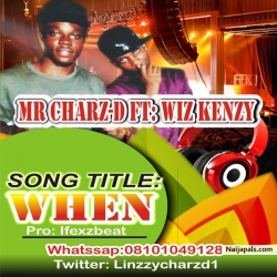 When by Charz D ft wiz kenzy