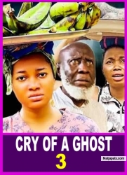 CRY OF A GHOST PART 3 [ VANITY UPON VANITY ] 2022 LATEST NIGERIAN NOLLYWOOD MOVIES
