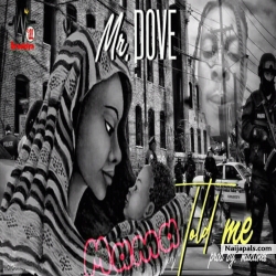 mama told me by Mr Dove 