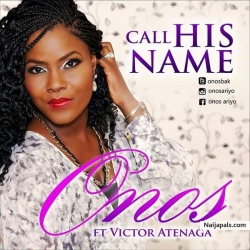 Call His Name by Onos ft Victor Atenaga
