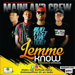 Lemme Know by Dejavu_Badex_B-Dex_Ehizzay (Mainland Crew)