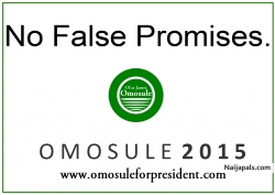 No false Promises here. Join the movement for Change today at http://www.omosuleforpresident.com