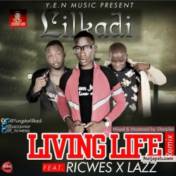Living Life (Remix) by Lilkadi ft Ricwes & Lazz