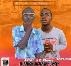 Huzzle dey pay by Jstar x Eflows 
