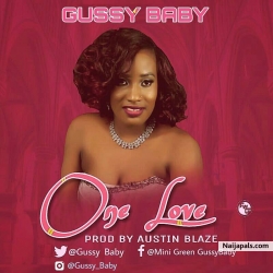 Gussy Baby - One Love Prod. Austin Blaze @gussybaby www.naijarevelation.com by Gussy Baby - One Love Prod. Austin Blaze @gussybaby www.naijarevelation.com