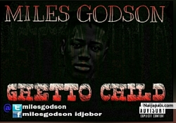 GHETTO CHILD by MILES GODSON ft GOSPEL