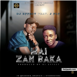 Mai Zan Baka by Dj Effect Ft. J Fly