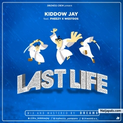 Last Life by Kiddowjay x Pheezy x Westdos