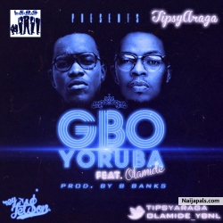 Gbo Yoruba by TipsyAraga ft. Olamide