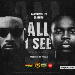 All I See (Joy) by Kayswitch ft. Olamide (Prod. By Pheelz)