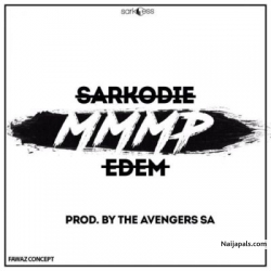 More Money More Problems (MMMP) by Sarkodie ft. Edem