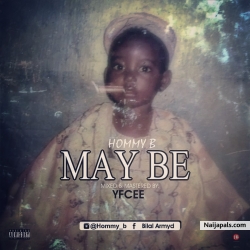MAY BE[prod.by itsyfceebeatz] by HOMMY B