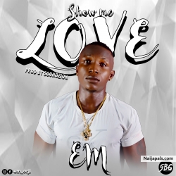 show me love by EM 