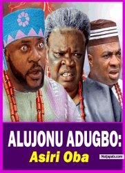 ALUJONU ADUGBO: Asiri Oba -  Yoruba Movie 2025 Drama Odunlade Adekola | Laide Bakare | Alebiosu