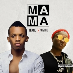 Mama by Tekno x Wizkid