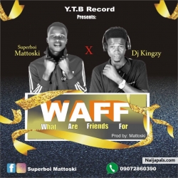 WHAT ARE FRIENDS FOR(prod.mattoski) by Mattoski X Djkingzy