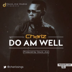 Do Am Well by Charlz (Prod. By Deuce Ace)
