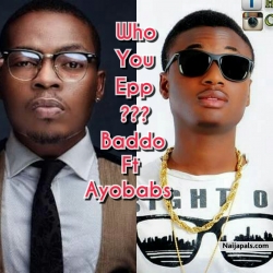 Who you epp by Olamide ft ayobabs