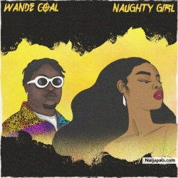 Naughty Girl by Wande Coal