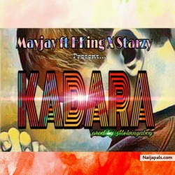 Kadara {destiny} M & M by Melvinyaboy by Mayjay ft H King X Starzy hype 