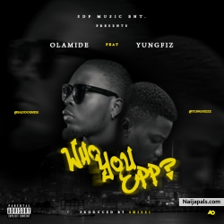 Who you epp? by Olamide x Yungfiz