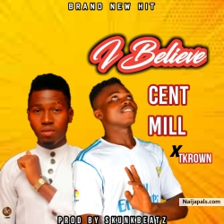 I believe by Cent Mill x Tkrown