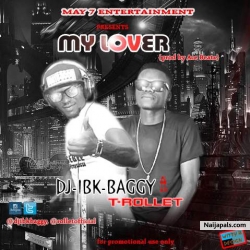 My Lover by Dj Ibk Baggy Ft T Rollet