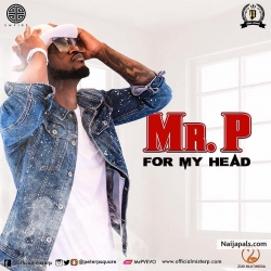 For My Head by Mr. P (Psquare)