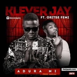 Adura Mi (prod. LahLah) by Klever Jay ft. Oritsefemi