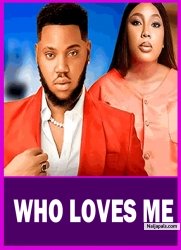 WHO LOVES ME - SOMADINA ADINMA Latest Nigerian Movies