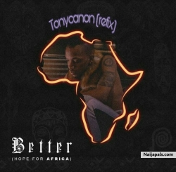 TonyCanon - Better (Hope for Africa) Tekno re-up by TonyCanon