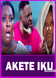 AKETE IKU - A Nigerian Yoruba Movie Starring Ronke Odusanya | Peju Ogunmola And Lot More