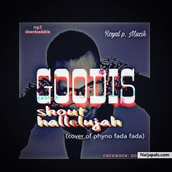 shout hallelujah (cover of phyno fada fada) by GOODIS