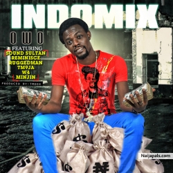 Owo by Indomix ft.  sounsultan, Reminisce, W4, TM9JA, Ruggedman, and Minjin