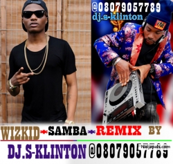 DJ.S-KLINTON,WIZKID_SAMBA@08079057789 PIC