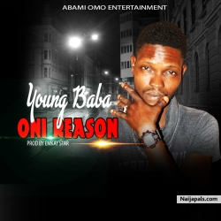 Oni reason (prod by Emkay star) by Young baba