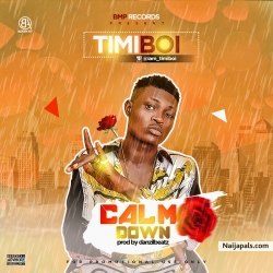 TimiBoi_Calm Down(Prod by Danzil) by TimiBoi