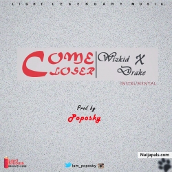 Come Closer | Instrumental (Prod. Poposky) by Wizkid ft. Drake